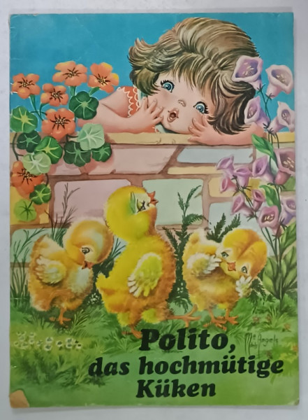 POLITO , DAS HOCHMUTIGE KUKEN  (POLITO , PUIUL TRUFAS  ), CARTE PENTRU COPII CU TEXT IN LIMBA GERMANA , ANII '80 , PREZINTA URME DE UZURA