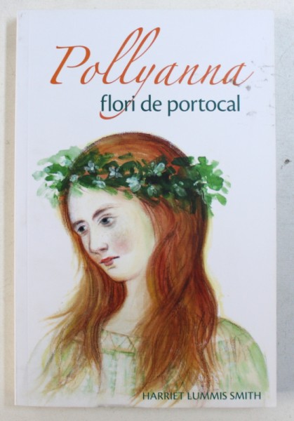 POLLYANNA, FLORI DE PORTOCAL de HARRIET LUMMIS SMITH, 2017