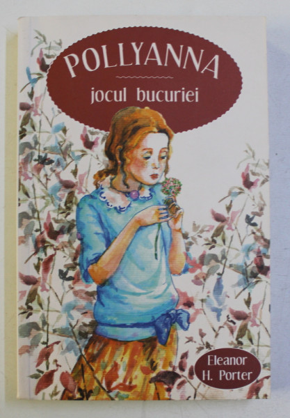 POLLYANNA - JOCUL BUCURIEI de ELEANOR H. PORTER , CU ILUSTRATIILE ORIGINALE ALE LUI STOCKTON MULFORD , 2015