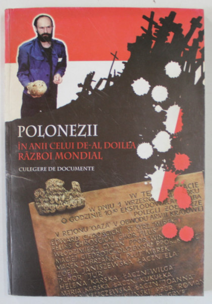 POLONEZII IN ANII CELUI DE -AL DOILEA RAZBOI MONDIAL , CULEGERE DE DOCUMENTE de ANATOL PETRENCU , 2004