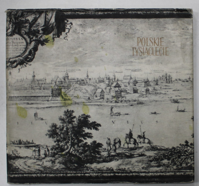 POLSKIE TYSIACLECIE ( MILENIUL POLONEZ  ), ALBUM CU TEXT IN LIMBA POLONEZA , 1961