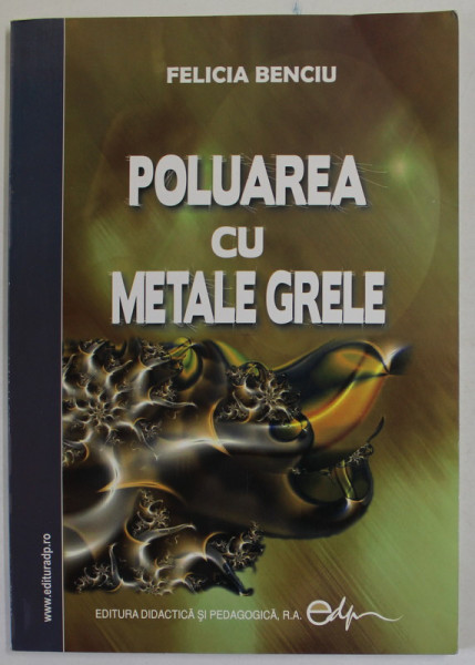 POLUAREA CU METALE GRELE de FELICIA BENCIU , 2007