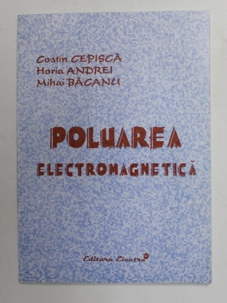 POLUAREA ELECTROMAGNETICA de COSTIN CEPISCA ...MIHAI BACANU , 2002