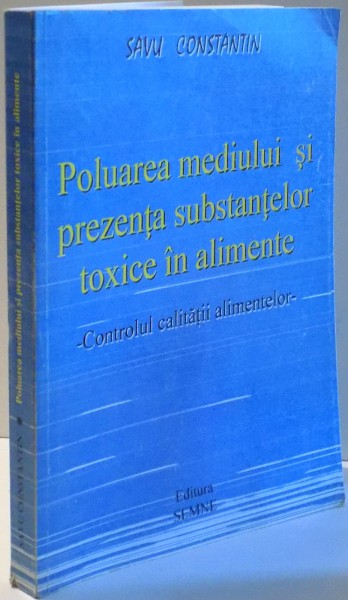 POLUAREA MEDIULUI SI PREZENTA SUBSTANTELOR TOXICE IN ALIMENTE de SAVU CONSTANTIN