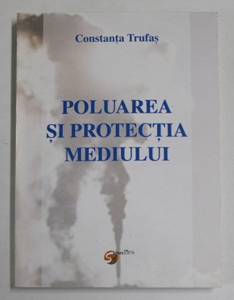 POLUAREA SI PROTECTIA MEDIULUI de CONSTANTA TRUFAS , 2005
