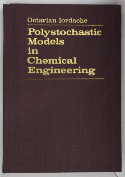 POLYSTOCHASTIC MODELS IN CHEMICAL ENGINEERING by OCTAVIAN IORDACHE , 1987