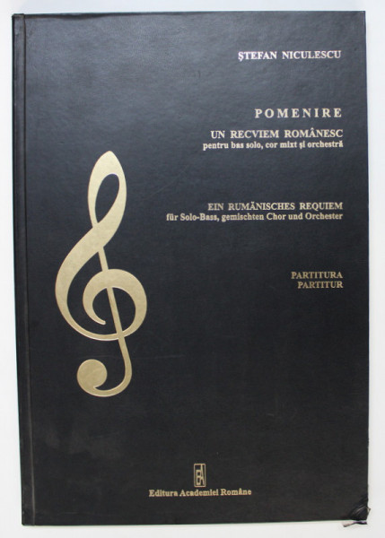 POMENIRE , UN RECVIEM ROMANESC PENTRU BAS SOLO , COR MIXT SI ORCHESTRA , PARTITURA de STEFAN NICULESCU , 2006 *MINIMA UZURA A COPERTILOR ( VEZI FOTO )