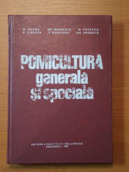 POMICULTURA GENERALA SI SPECIALA - N.GHENEA, V. CIREASA... BUC. 1977