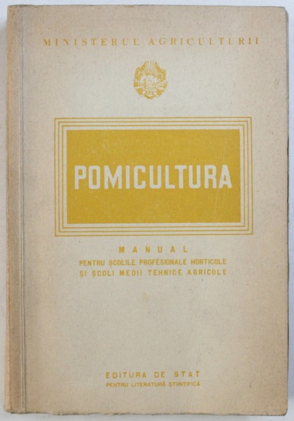 POMICULTURA  - MANUAL PENTRU SCOLILE PROFESIONALE HORTICOLE SI SCOLI MEDII TEHNICE AGRICOLE de AUREL NEGRILA , 1952