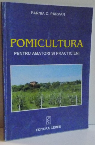 POMICULTURA PENTRU AMATORI SI PRACTICIENI , 1999
