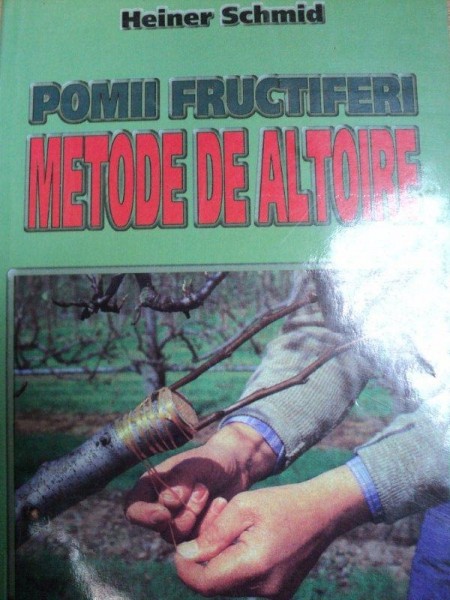 POMII FRUCTIFERI METODE DE ALTOIRE- HEINER SCHMID, BUC. 1999