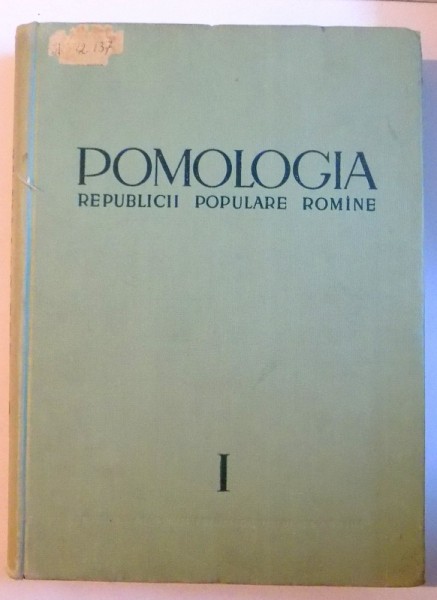POMOLOGIA REPUBLICII SOCIALISTE ROMANIA , VOL I : ISTORIC , BIOLOGIE , METODE , 1963