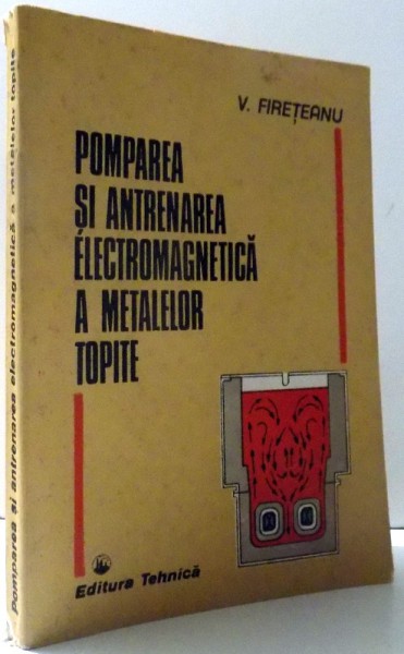 POMPAREA SI ANTRENAREA ELECTROMAGNETICA A METALELOR TOPITE de V. FIRETEANU , 1986