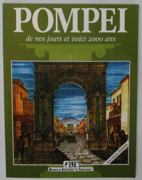 POMPEI , DE NOS JOURS ET VOICI 2000 ANS de ALBERTO C. CARPICECI , 2003