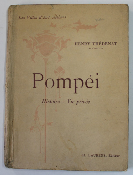 POMPEI - HISTOIRE , VIE PRIVEE par HENRY THEDENAT , COLLECTION '' LES VILLES D 'ART CELEBRES '' , 1910