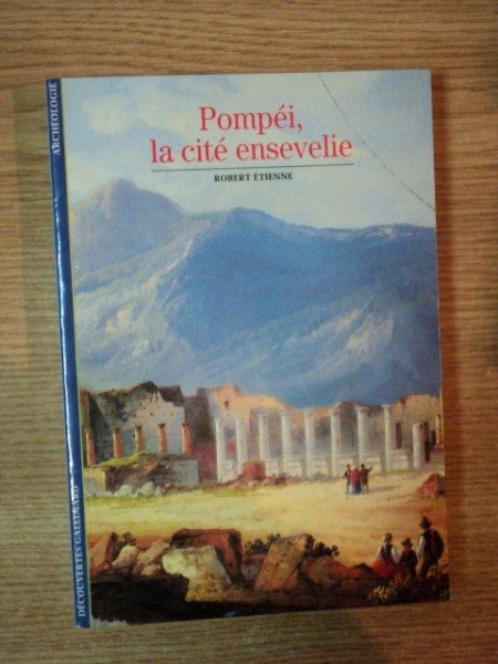 POMPEI , LA CITE ENSEVELIE de ROBERT ETIENNE , 1987
