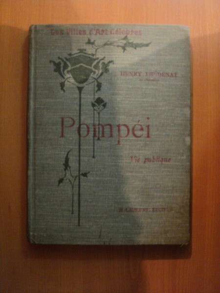 POMPEI , VIE PUBLIQUE par HENRY THEDENAT , Paris 1910