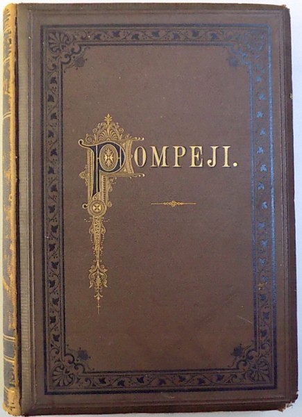 POMPEJI IN SEINEN GEBUDEN , ALTERTHURMEN UND KUNSTWERKEN von JOHANNES OVERBECK , 1884