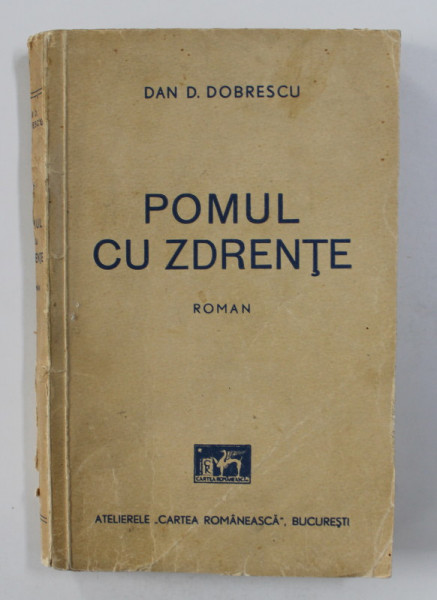 POMUL CU ZDRENTE - roman de DAN D. DOBRESCU , 1939 , DEDICATIE*