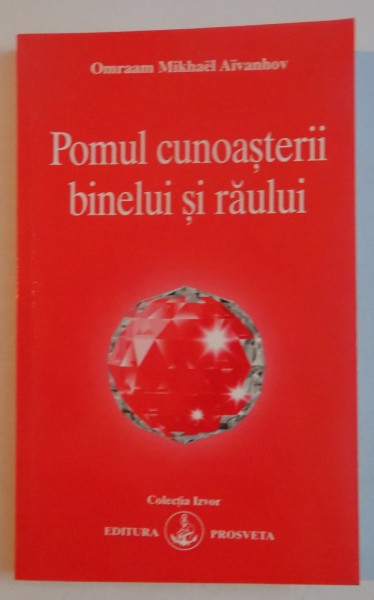 POMUL CUNOASTERII BINELUI SI RAULUI de OMRAAM MIKHAEL AIVANHOV , 2006 , PREZINTA SUBLINIERI IN TEXT
