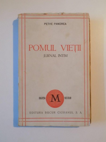 POMUL VIETII , JURNAL INTIM 1944 de PETRE PANDREA