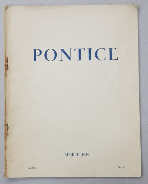 PONTICE , REVISTA LUNARA DE ARTA SI CULTURA DOBROGEANA , ANUL I , NR. 4 , APRILIE  1939