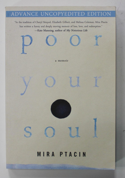 POOR YOUR SOUL by MIRA PTACIN , 2016