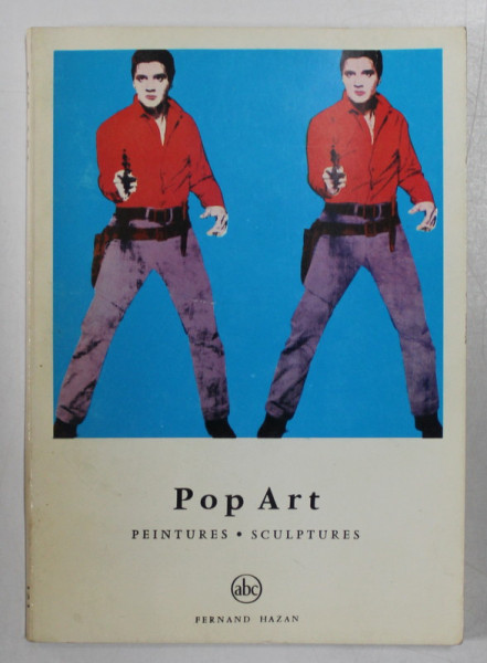 POP ART , PEINTURES , SCULPTURES par JOSE PIERRE , SERIE '' PETITIE ENCICLOPEDIE DE L 'ART '' , 1971