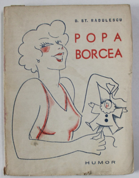 POPA BORCEA , PIESA DE TEATRU IN OPT TABLOURI de D. ST. RADULESCU , 1939 , DEDICATIE *