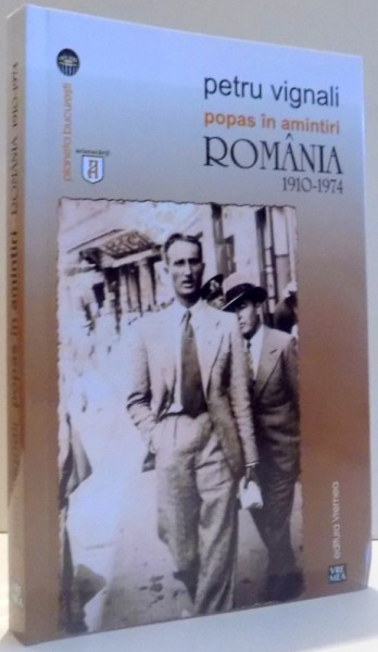 POPAS IN AMINTIRI - ROMANIA 1910 - 1974 de PETRU VIGNALI , 2016