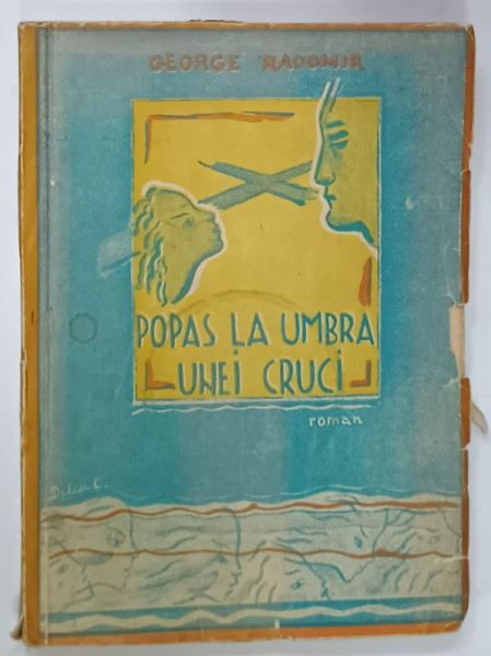 POPAS LE UMBRA UNEI CRUCI , roman de GEORGE RADOMIR , 1943, COPERTA  FRANJURATA