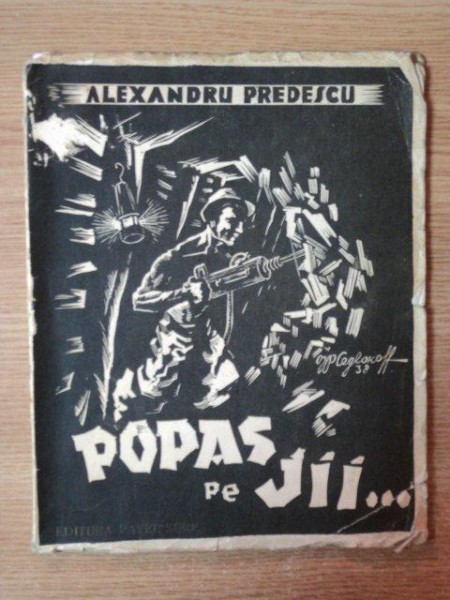 POPAS PE JII(PETROSANI-LUPENI- ANINOASA) de ALEXANDRU PREDESCU BUC. 1938  , COPERTA SI GRAVURI DR PICTORUL G. CEGLOKOFF
