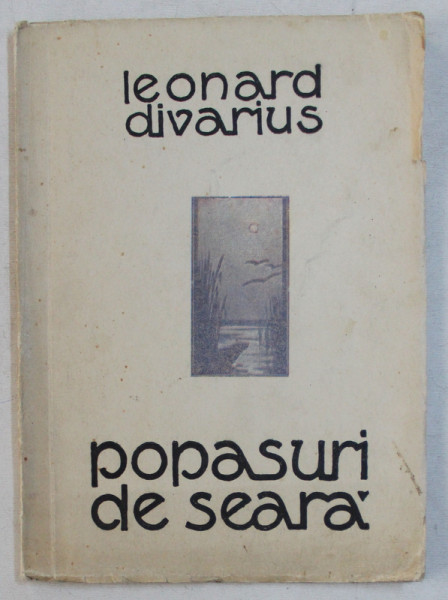 POPASURI DE SEARA  - versuri de LEONARD DIVARIUS ,1929 , DEDICATIE *