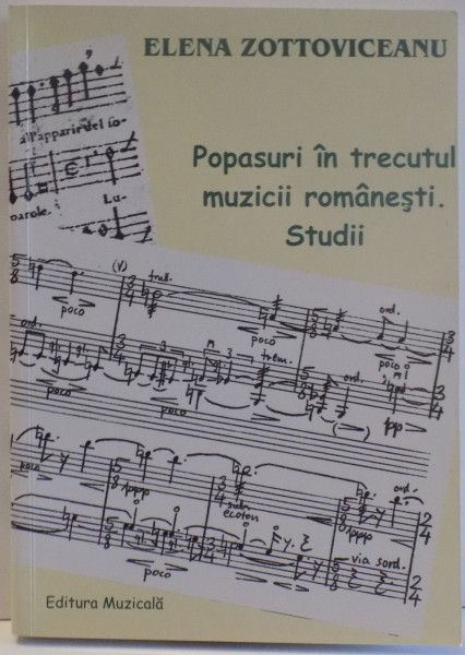 POPASURI IN TRECUTUL MUZICII ROMANESTI. STUDII de ELENA ZOTTOVICEANU , 2006