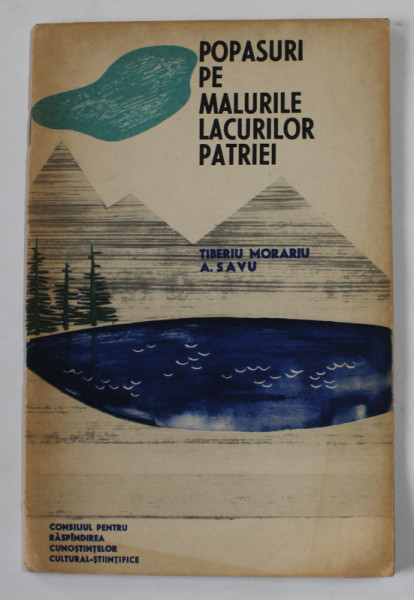 POPASURI PE MALURILE LACURILOR PATRIEI de TIBERIU MORARU  si A. SAVU , 1964