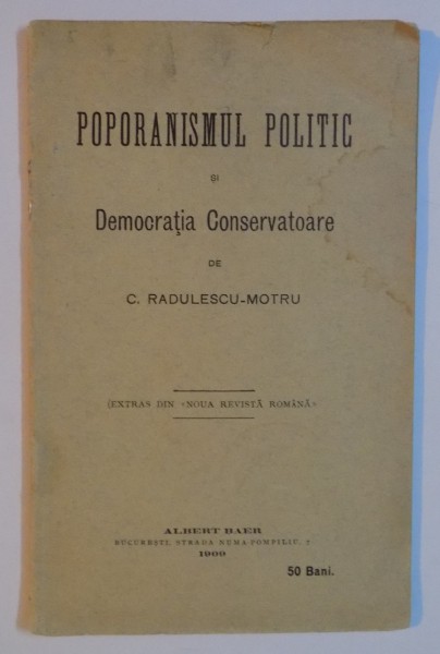 POPORANISMUL POLITIC SI DEMOCRATIA CONSERVATOARE de C. RADULESCU-MOTRU  1909