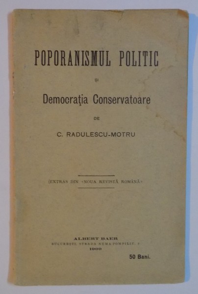 POPORANISMUL POLITIC SI DEMOCRATIA CONSERVATOARE de C. RADULESCU-MOTRU  1909
