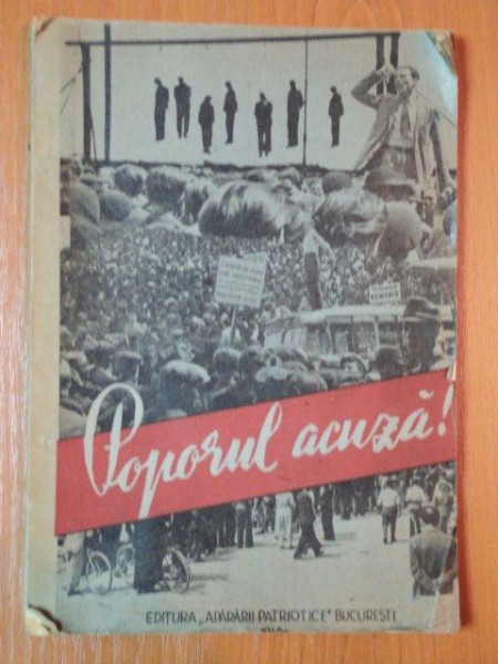 POPORUL ACUZA, ACTUL DE ACUZARE, RECHIZITORIILE SI REPLICA ACUZARII IN PROCESUL PRIMULUI LOT DE CRIMINALI DE RASBOI, 1945