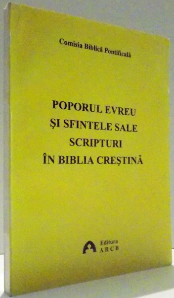 POPORUL EVREU SI SFINTELE SALE SCRIPTURI IN BIBLIA CRESTINA , 2007