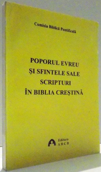 POPORUL EVREU SI SFINTELE SALE SCRIPTURI IN BIBLIA CRESTINA , 2007