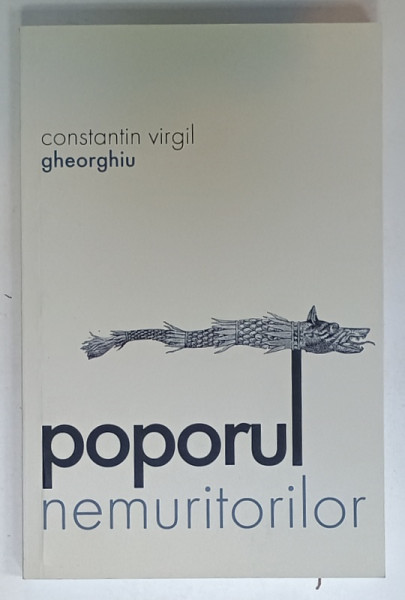 POPORUL  NEMURITORILOR  de CONSTANTIN VIRGIL GHEORGHIU , 2014