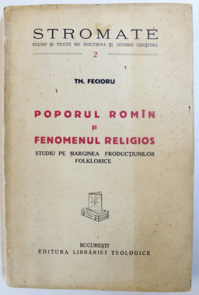 POPORUL ROMAN SI FENOMENUL RELIGIOS  - STUDIU PE MARGINEA PRODUCTIUNILOR FOLKLORICE  de TH. FECIORU , 1939 ,  PREZINTA SUBLINIERI CU CREION ALBASTRU