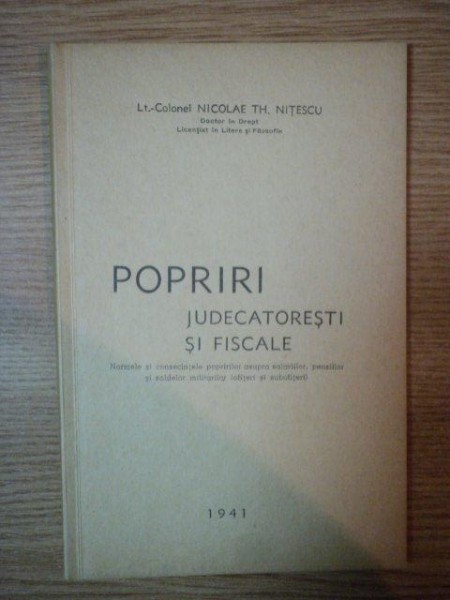 POPRIRI JUDECATORESTI SI FISCALE - LT. COLONEL NICOLAE TH. NITESCU, 1941