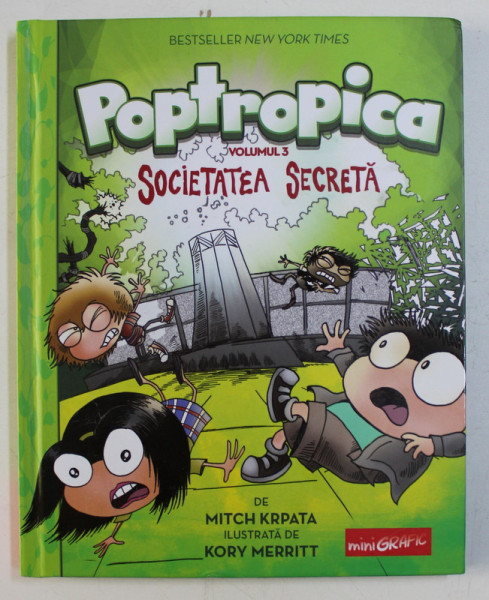 POPTROPICA , SOCIETATEA SECRETA , VOLUMUL III , ilustrata de KORY MERRITT , de MITCH KRPATA , 2019