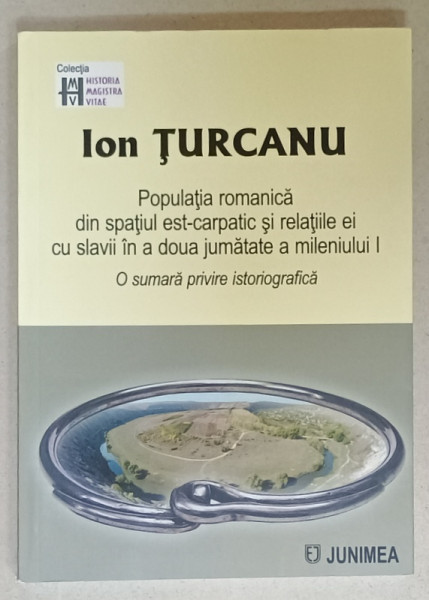 POPULATIA ROMANICA DIN SPATIUL EST - CARPATIC SI RELATIILE EI CU SLAVII IN A DOUA  JUMATATE A MILENIULUI I  de ION TURCANU , 2021