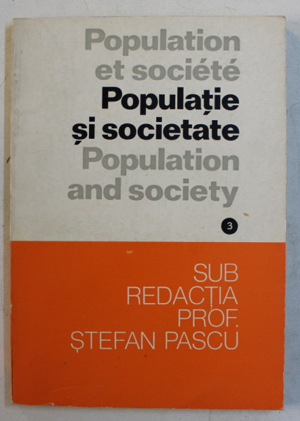 POPULATIE SI SOCIETATE , VOLUMUL III  - IZVOARE DE  DEMOGRAFIE ISTORICA  , sub redactia profesorului STEFAN PASCU , EDITIE IN ROMANA - FRANCEZA - ENGLEZA , 1980