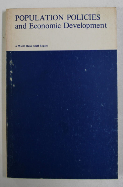 POPULATION POLICIES AND ECONOMIC DEVELOPMENT - A WORLD BANK STAFF REPORT , 1974