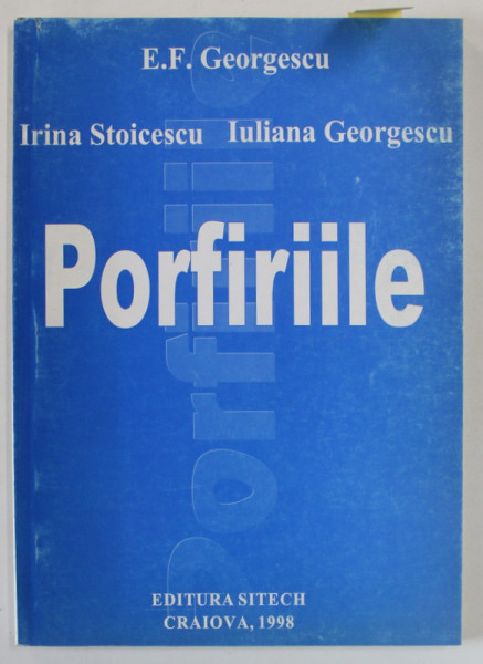 PORFIRIILE de E.F. GEORGESCU ...IULIANA GEORGESCU , 1998 , DEDICATIE