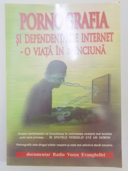 PORNOGRAFIA SI DEPENDENTA DE INTERNET , O VIATA IN MINCIUNA de IOAN CIOBOTA , 2010