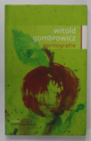 PORNOGRAFIE de WITOLD GOMBROWICZ , 2007, COPERTA BROSATA